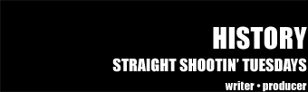 History: Straight Shootin' Tuesdays